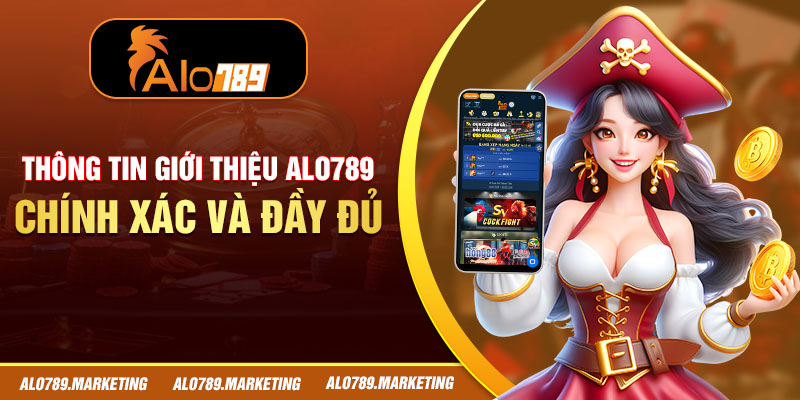 Thông tin giới thiệu Alo789 chính xác và đầy đủ